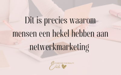 Dit is precies waarom mensen een hekel hebben aan netwerkmarketing