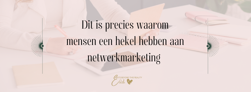 Dit is precies waarom mensen een hekel hebben aan netwerkmarketing