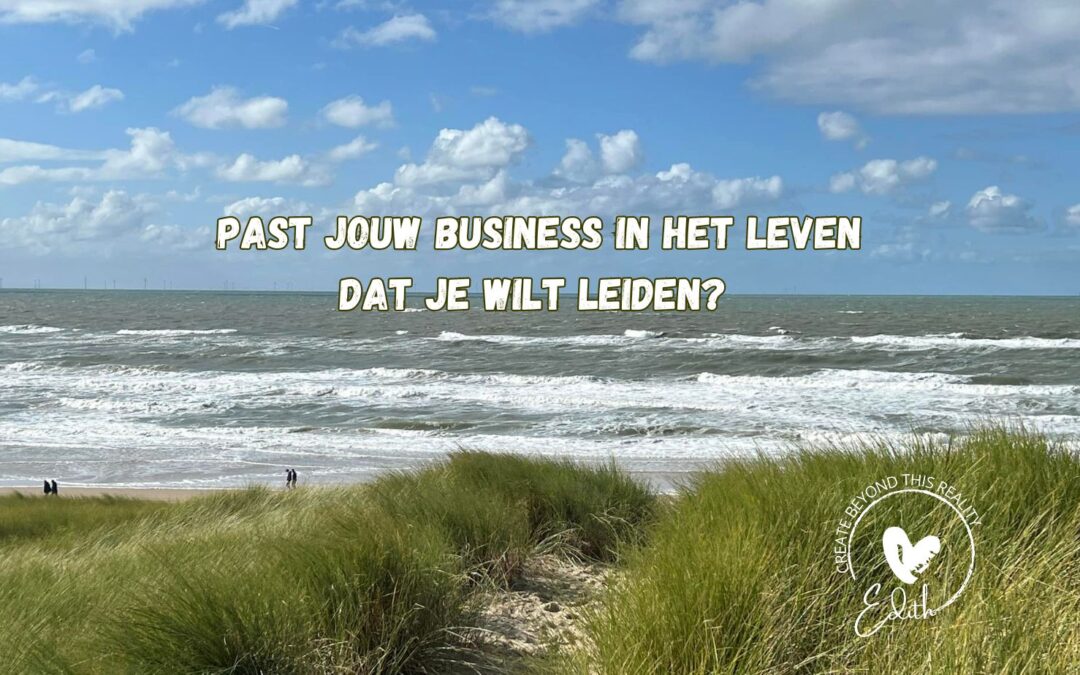 Past jouw business in het leven dat je wilt leiden? Edith Helwegen