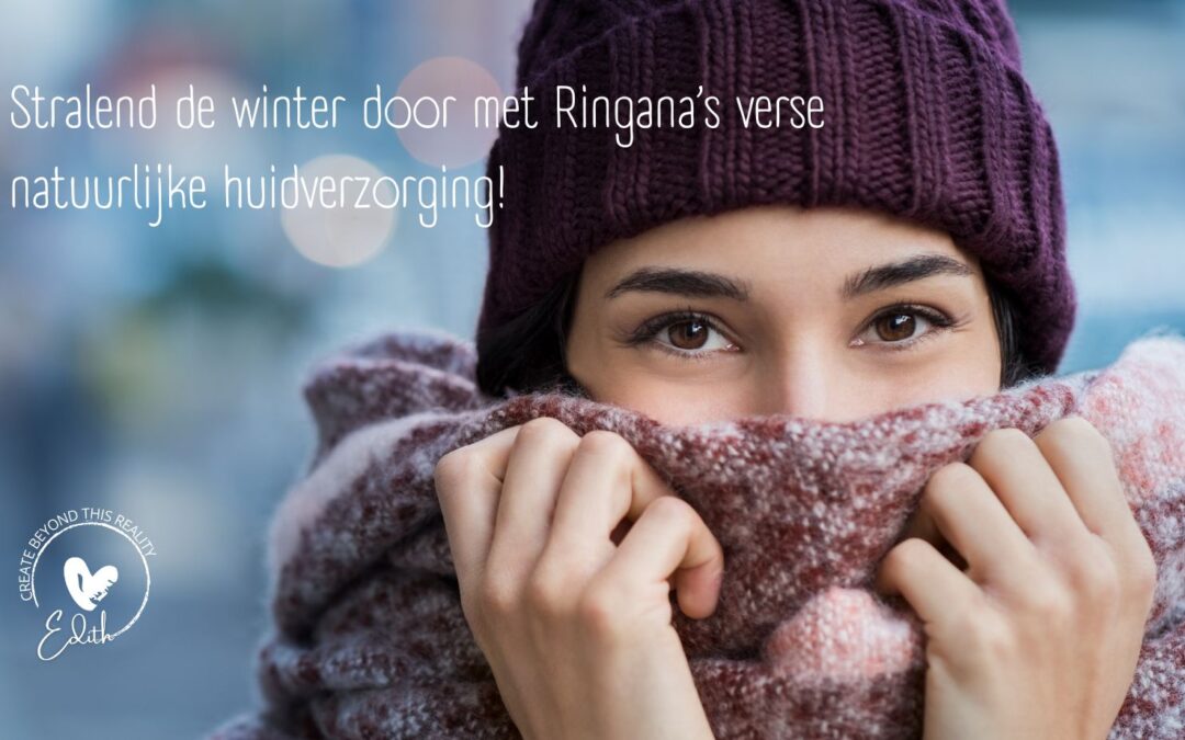 Stralend de Winter door met Ringana’s Verse Natuurlijke Huidverzorging!